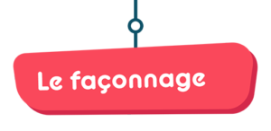 Le façonnage